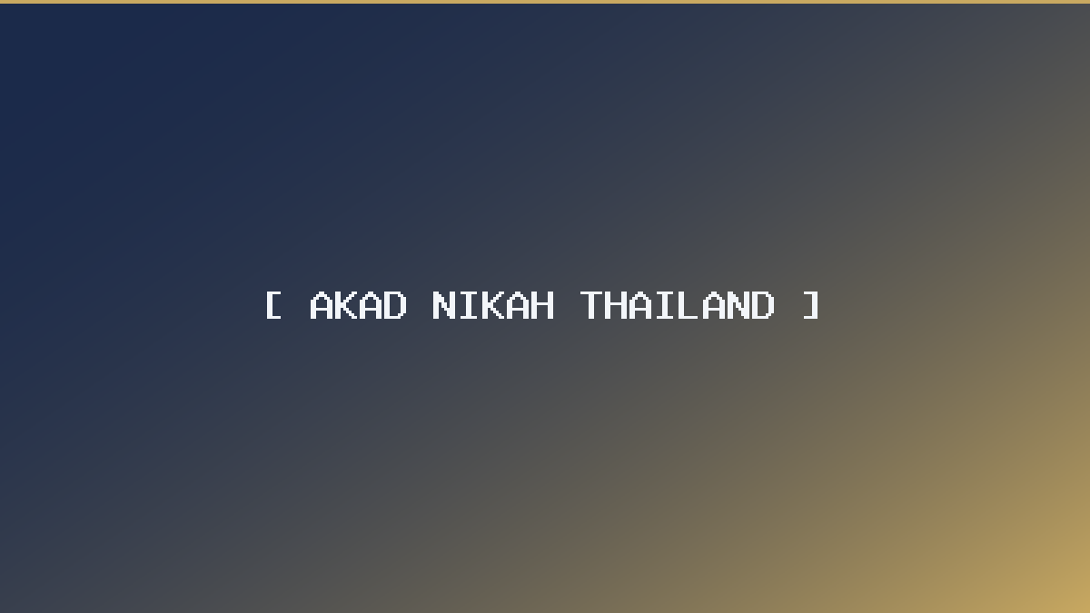 Akad nikah Thailand yang memenuhi rukun dan syarat syarak